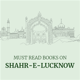 Must Read books on Shahr-e-Lucknow