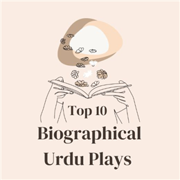 Top 10 Biographical Urdu Plays