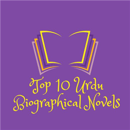 Top 10 Urdu Biographical Novels