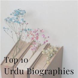 Top 10 Urdu Biographies