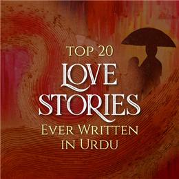 Top 20 Love Stories Ever Written in Urdu
