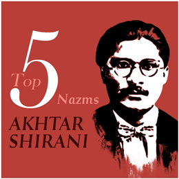 Top 5 Nazms of Akhtar Shirani