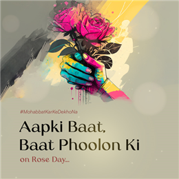 Aapki baat,baat phoolon ki: On Rose Day