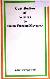 Contribution Of Writers To Indian Freedom Movement