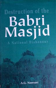 Destruction Of The Babri Masjid A National Dishonour 