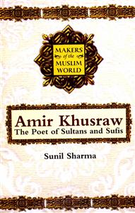makers of the muslim world ameer khusraw