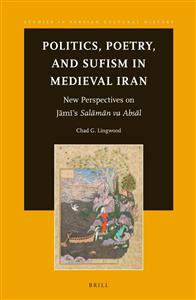 Politics, Poetry And Sufism in Medieval Iran
