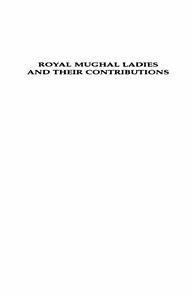royal mughal ladies and their contributions
