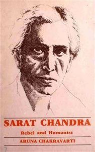 Sarat Chandra: Rebel and Humanist