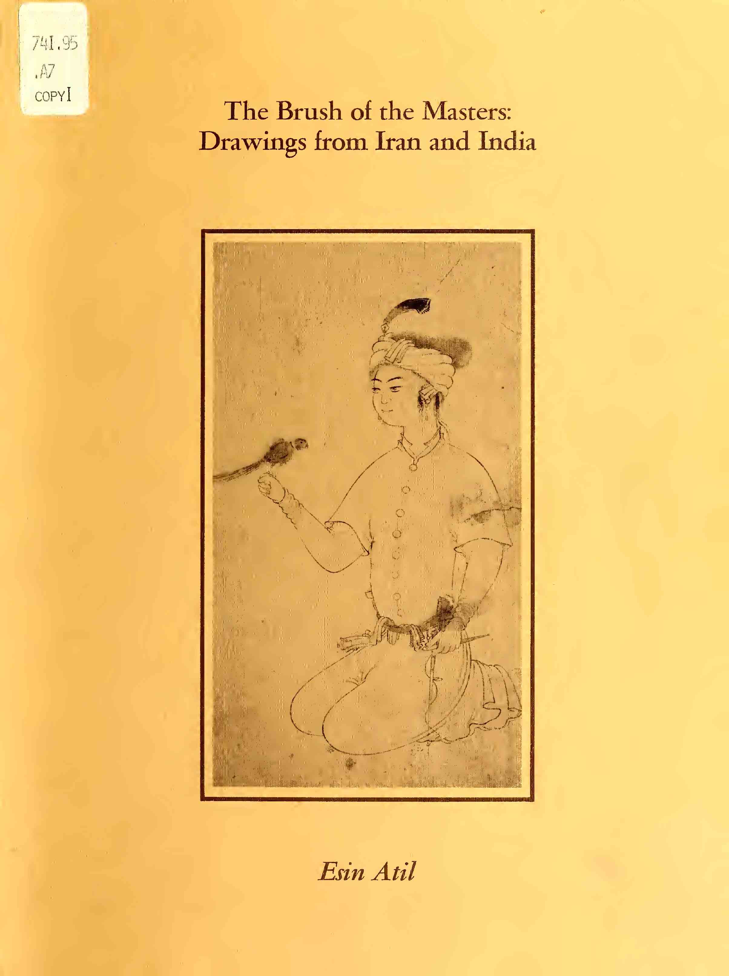 The Brush Of The Master Drawings From Iran And India