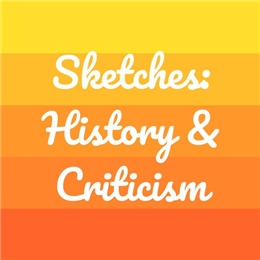 Sketches: History & Criticism