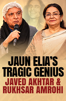 Javed Akhtar & Rukhsar Amrohi on the Tragic Genius of Jaun Elia