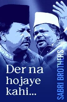 Der Na Ho Jaaye | Sabri Brothers Live